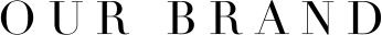 OUR BRAND